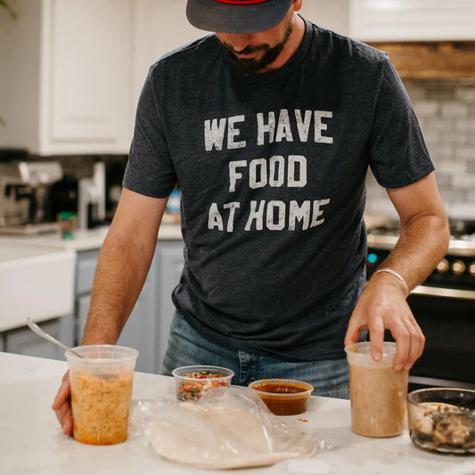 We Have Food At Home Men's Shirt, Father's Day Tee